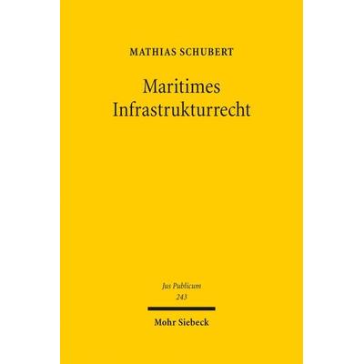 Maritimes Infrastrukturrecht, Gebundene Ausgabe von Mathias Schubert, Mohr Siebeck, 978-3-16-153514-7