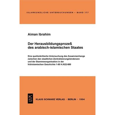 Der Herausbildungsprozeß des arabisch-islamischen Staates, Taschenbuch von Aiman Ibrahim, De Gruyter, 978-3-87997-226-5