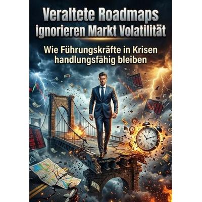 Veraltete Roadmaps ignorieren Markt Volatilität, Taschenbuch von Liora Becker, Epubli, 978-3-565-57607-4