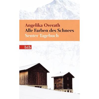 Alle Farben des Schnees, Taschenbuch von Angelika Overath, btb, 978-3-442-74696-5