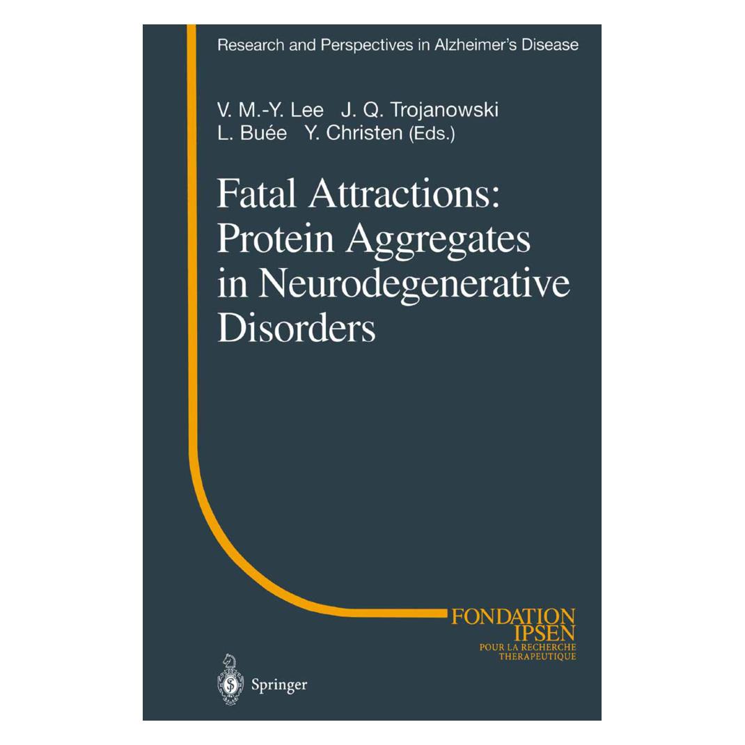 Springer Fatal Attractions: Protein Aggregates in Neurodegenerative Disorders (Englisch, Softcover, J. Q. Trojanowski, L. Buee, V.M.-Y. Lee, Y. Christen) (55375717)