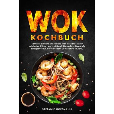 Wok Kochbuch, Gebundene Ausgabe von Stefanie Hoffmann, Tolino Media, 978-3-7592-6480-0