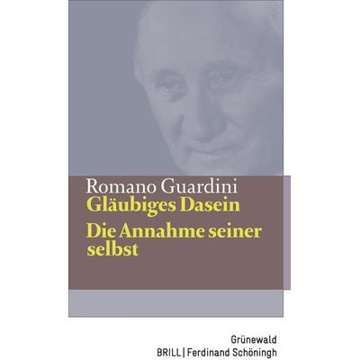 Gläubiges Dasein / Die Annahme seiner selbst, Gebundene Ausgabe von Romano Guardini, Matthias-Grünewald, 978-3-7867-3397-3