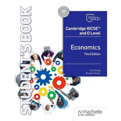Cambridge IGCSE and O Level Economics Third Edition, Taschenbuch von Paul Hoang,Margaret Ducie, Hachette Learning, 978-1-03-601073-7