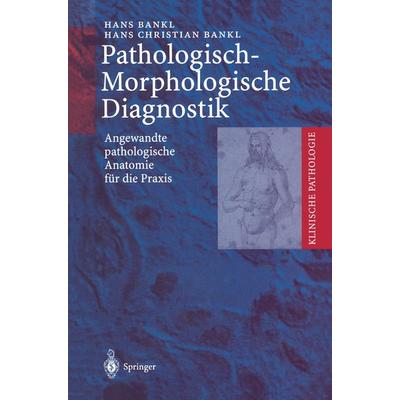 Pathologisch-Morphologische Diagnostik, Taschenbuch von Hans Bankl,Hans Christian Bankl, Springer Berlin, 978-3-642-64158-9