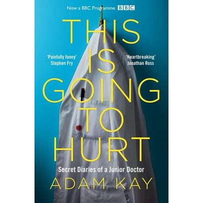 This is Going to Hurt, Taschenbuch von Adam Kay, Pan Macmillan, 978-1-5098-5863-7