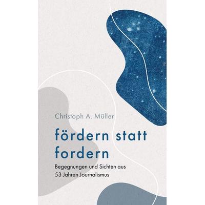 fördern statt fordern, Taschenbuch von Christoph A. Müller, BoD – Books on Demand, 978-3-7526-6727-1