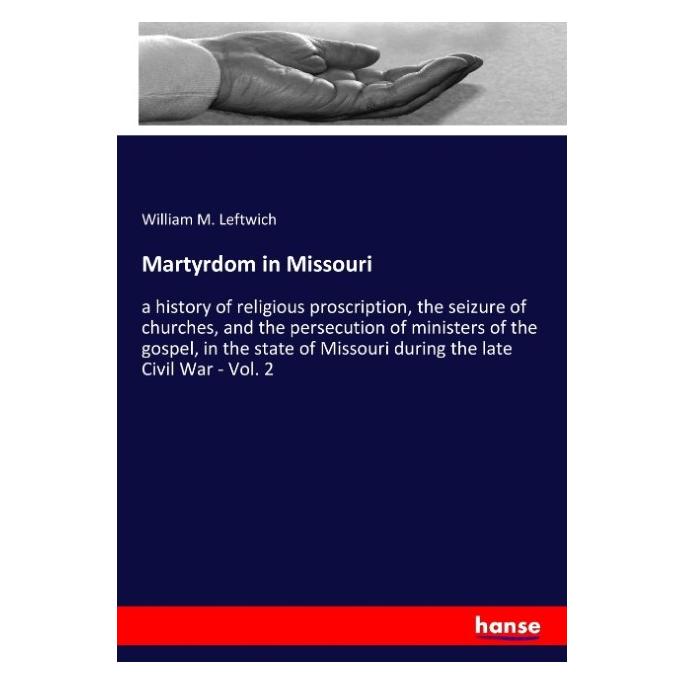 Hansebooks Martyrdom in Missouri (Softcover, William M Leftwich) (57136743)