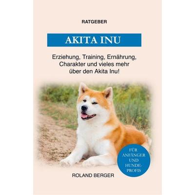 Der Akita Inu, Taschenbuch von Roland Berger, Bookmundo Direct, 978-94-036-3795-2