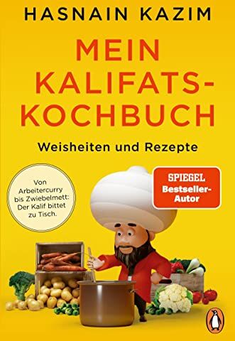 Hasnain Kazim - Mein Kalifats-Kochbuch: Weisheiten & Rezepte - Von Arbeitercurry bis Zwiebelmett – der Kalif bittet zu Tisch - Preis vom 05.10.2026 03:47:11 h