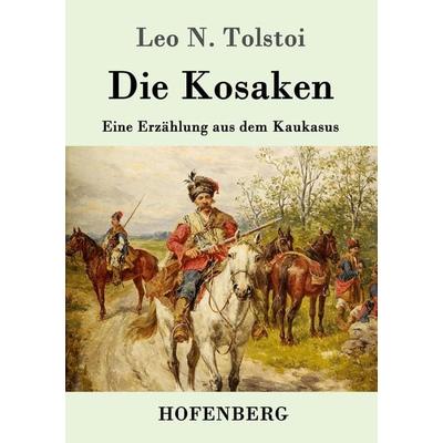 Die Kosaken, Taschenbuch von Leo N. Tolstoi, Hofenberg, 978-3-8430-9129-9