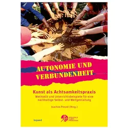 Autonomie und Verbundenheit - Kunst als Achtsamkeitspraxis, Fachbücher von Joachim Penzel