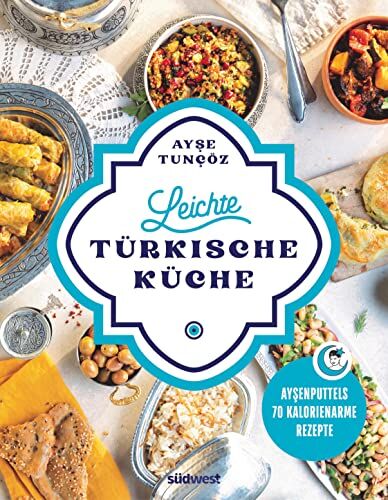 Ayse Tuncöz - Leichte türkische Küche: Ayşenputtels 70 kalorienarme Rezepte - Preis vom 11.10.2026 03:10:56 h