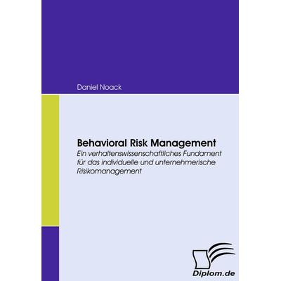 Behavioral Risk Management, Taschenbuch von Daniel Noack, Diplomica Verlag GmbH, 978-3-8366-6783-8