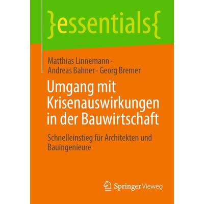 Umgang mit Krisenauswirkungen in der Bauwirtschaft, Taschenbuch von Matthias Linnemann,Andreas Bahner,Georg Bremer, Springer Fachmedien Wiesbaden