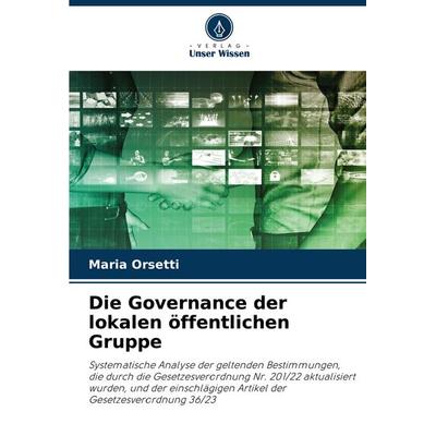 Die Governance der lokalen öffentlichen Gruppe, Taschenbuch von Maria Orsetti, Verlag Unser Wissen, 978-620-8-35703-0
