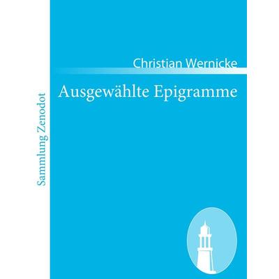 Ausgewählte Epigramme, Taschenbuch von Christian Wernicke, Contumax, 978-3-8430-6333-3