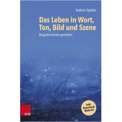 Das Leben in Wort, Ton, Bild und Szene, Fachbücher von Gerdi Schirl, Kathrin Oplatka, Andrea Ward-Meister