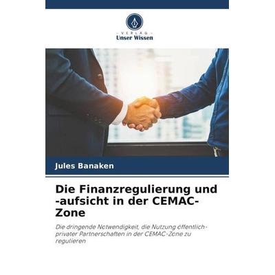 Die Finanzregulierung und -aufsicht in der CEMAC-Zone, Taschenbuch von Jules Banaken, Verlag Unser Wissen, 978-620-5-20844-1