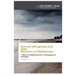 Burn-out trifft (gerade) auch beste Menschen und Beziehungen, Fachbücher von Wolfgang Laub