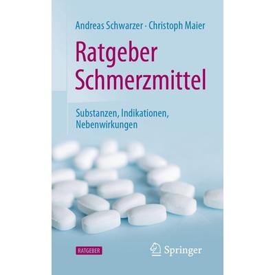 Ratgeber Schmerzmittel, Taschenbuch von Andreas Schwarzer,Christoph Maier, Springer Berlin, 978-3-662-64576-5
