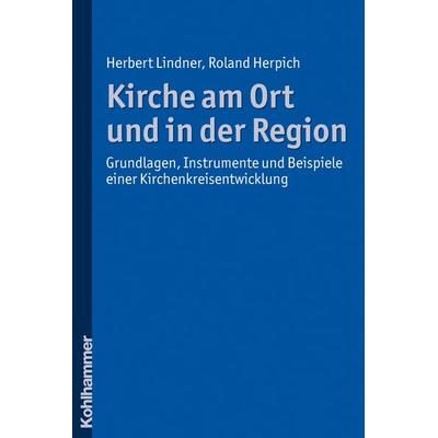 Kirche am Ort und in der Region, Taschenbuch von Herbert Lindner,Roland Herpich, Kohlhammer, 978-3-17-021507-8