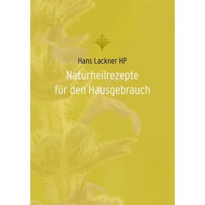 Naturheilrezepte für den Hausgebrauch, Taschenbuch von Hans Lackner, BoD – Books on Demand, 978-3-8334-7526-9