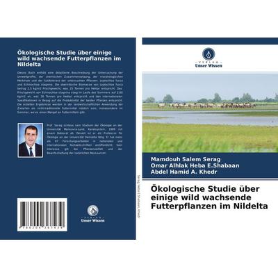 Ökologische Studie über einige wild wachsende Futterpflanzen im Nildelta, Taschenbuch von Mamdouh Salem Serag,Omar Alhlak Heba E. Shabaan,Abdel Hamid