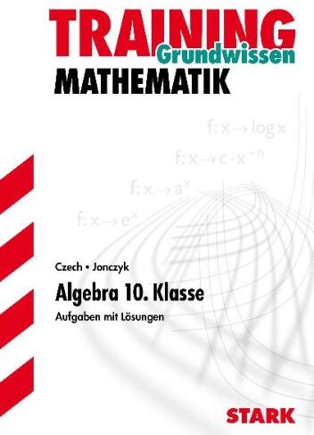 Walter Czech - Training Mathematik Mittelstufe, Grundwissen Algebra 10. Klasse. Aufgaben mit Lösungen. - Preis vom 09.10.2026 07:28:09 h