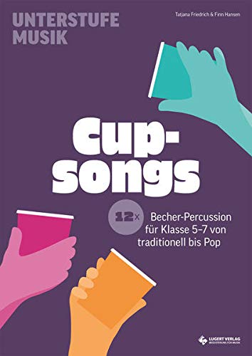 Tatjana Friedrich - Cupsongs: mit Hits von Tones and I, Namika & Co. 12x Becher-Percussion für die Unterstufe von traditionell bis Pop (Unterstufe Musik) - Preis vom 12.10.2026 11:37:12 h