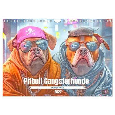 Pitbull Gangsterhunde - Humorwerke (Wandkalender 2027 DIN A4 quer), CALVENDO Monatskalender