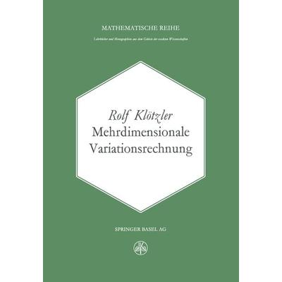 Mehrdimensionale Variationsrechnung, Taschenbuch von R. Klötzer, Birkhäuser Basel, 978-3-0348-6937-9
