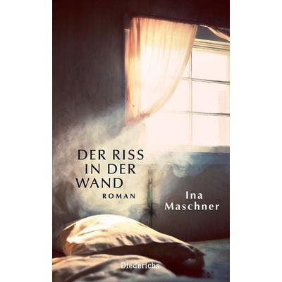 Der Riss in der Wand, Gebundene Ausgabe von Ina Maschner, Diederichs, 978-3-424-35131-6
