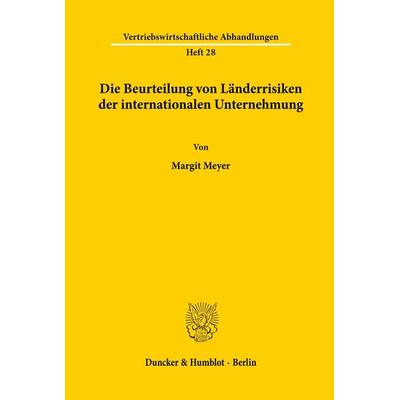 Die Beurteilung von Länderrisiken der internationalen Unternehmung., Taschenbuch von Margit Meyer, Duncker & Humblot, 978-3-428-06214-0