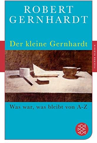 Robert Gernhardt - Der kleine Gernhardt: Was war, was bleibt von A bis Z (Fischer Klassik) - Preis vom 12.10.2026 11:37:12 h