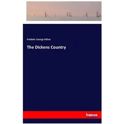 The Dickens Country, Belletristik von Frederic George Kitton