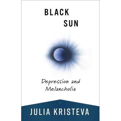 Black Sun - Depression and Melancholia, Taschenbuch von Julia Kristeva, Columbia University Press, 978-0-231-21453-7