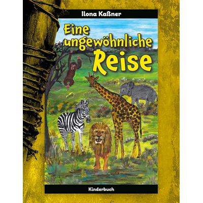 Eine ungewöhnliche Reise, Taschenbuch von Ilona Kassner, BoD – Books on Demand, 978-3-7693-5685-4