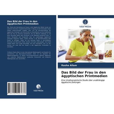 Das Bild der Frau in den ägyptischen Printmedien, Taschenbuch von Rasha Allam, BoD - Books on Demand, 978-620-3-54363-6
