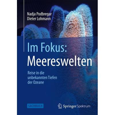 Im Fokus: Meereswelten, Taschenbuch von Nadja Podbregar,Dieter Lohmann, Springer Berlin, 978-3-642-37719-8