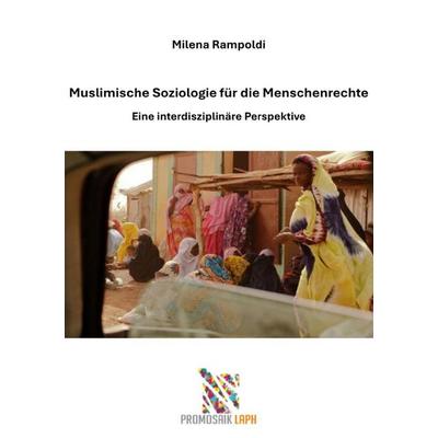 Muslimische Soziologie für die Menschenrechte, Taschenbuch von Milena Rampoldi, Epubli, 978-3-8187-6681-8