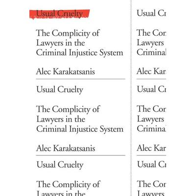 Usual Cruelty, Gebundene Ausgabe von Alec Karakatsanis, New press USA, 978-1-62097-527-5