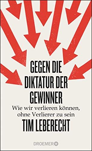 Tim Leberecht - Gegen die Diktatur der Gewinner: Wie wir verlieren können, ohne Verlierer zu sein - Preis vom 13.10.2026 11:25:28 h