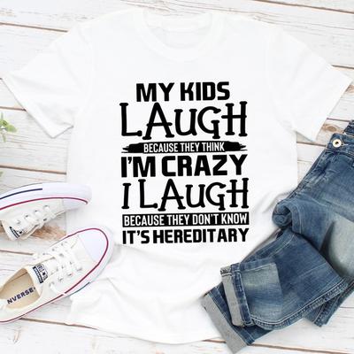 My Kids Laugh Because They Think I'm Crazy White 2XL