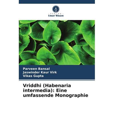 Vriddhi (Habenaria intermedia): Eine umfassende Monographie, Taschenbuch von Parveen Bansal,Jaswinder Kaur Virk,Vikas Gupta, Verlag Unser Wissen,