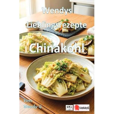 Wendys Lieblingsrezepte - Chinakohl, Taschenbuch von Wendy G., Epubli, 978-3-565-65181-8