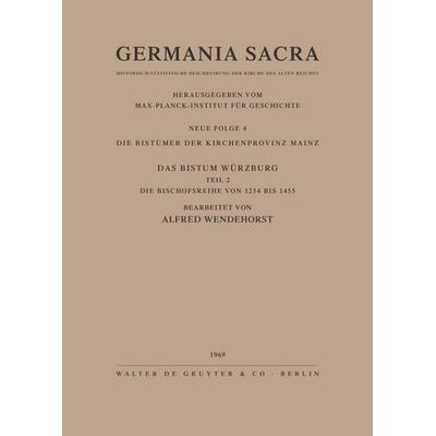 Die Bistümer der Kirchenprovinz Mainz. Das Bistum Würzburg II. Die Bischofsreihe von 1254 bis 1455, Gebundene Ausgabe von Helmut Flachenecker,Alfred