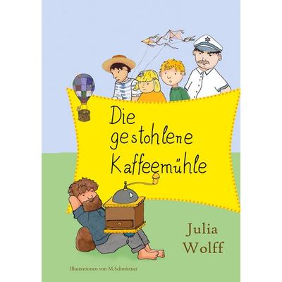 Die gestohlene Kaffeemühle, Gebundene Ausgabe von Julia Wolff, BoD – Books on Demand, 978-3-7562-1603-1