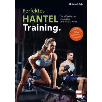 Perfektes Hanteltraining., Taschenbuch von Christoph Delp, Motorbuch Verlag, 978-3-613-50964-1