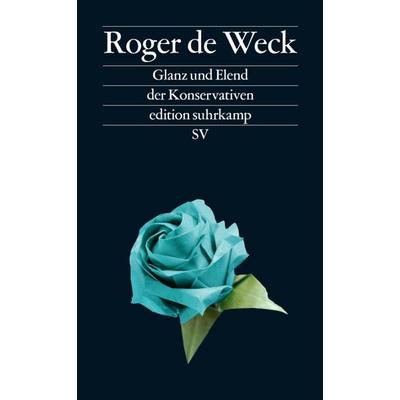 Glanz und Elend der Konservativen, Taschenbuch von Roger de Weck, Suhrkamp, 978-3-518-04747-7